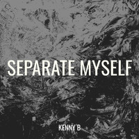 Kenny B - Separate Myself (Explicit)