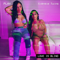 SiAngie Twins - Love Is Blind (Explicit)
