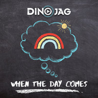 Dino Jag - When the Day Comes