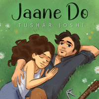 Tushar Joshi - Jaane Do