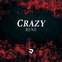 Rene - Crazy (Explicit)