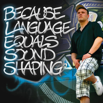 Bless - Because Language Equals Sound Shaping (Explicit)