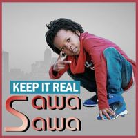 Keep It Real - Sawa Sawa