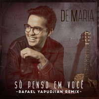 De Maria - só Penso Em Você (Rafael Yapudjian Remix)