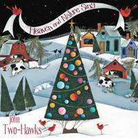 John Two-Hawks - Heaven and Nature Sing (The Spirit of Christmas)