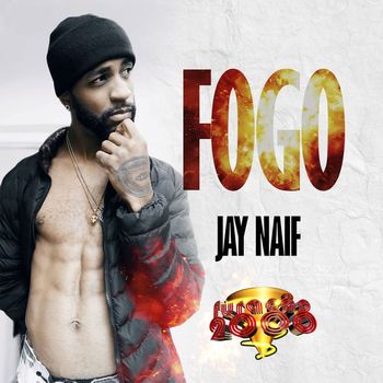 Jay Naif - Fogo (feat. Furacão 2000)