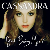 Cassandra - Just Being Myself