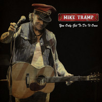 Mike Tramp - You Only Get To Do It Once