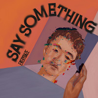 Everydaze - Say Something (Explicit)