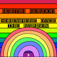 Martin Gordon - Somewhere over the Rainbow