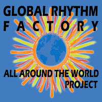 Global Rhythm Factory - All Around the World Project