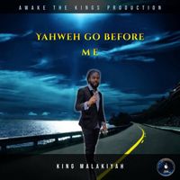 King Malakiyah - Yahweh Go Before Me
