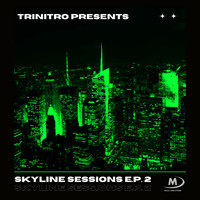 Trinitro - Trinitro presents Skyline Sessions EP 2