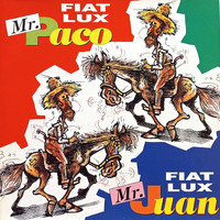 Fiat Lux - Mr. Paco, Mr. Juan