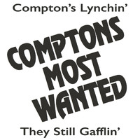 Compton's Most Wanted - Compton's Lynchin' / They Still Gafflin' (Explicit)