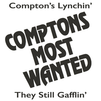 Compton's Most Wanted - Compton's Lynchin' / They Still Gafflin' (Explicit)