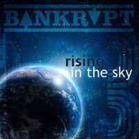 Bankrupt - Rising in the Sky