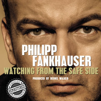 Philipp Fankhauser - Watching from the Safe Side