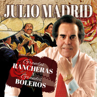 Julio Madrid - Grandes Rancheras y Grandes Boleros