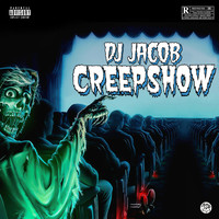 DJ Jacob - CREEP SHOW (Explicit)
