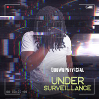DoowopOfficial - Under Surveillance (Explicit)