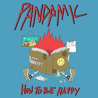 Pandamic - How To Be Happy (Explicit)