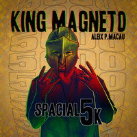 King Magneto & Aleix P Macau - Spacial 5k (Explicit)