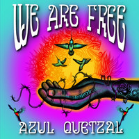 Azul Quetzal - We Are Free