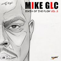 Mike GLC - Birth Of A Flow (Vol. 2) (Explicit)