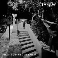 Takida - What You Never Knew