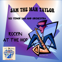 Sam "The Man" Taylor - Rockin' at the Hop