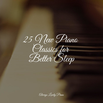 Classical Study Music, Piano para Relajarse, Piano Relax - 25 New Piano Classics for Better Sleep