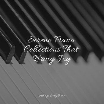 Piano Mood, Piano Therapy Sessions, Pianoramix - Serene Piano Collections That Bring Joy