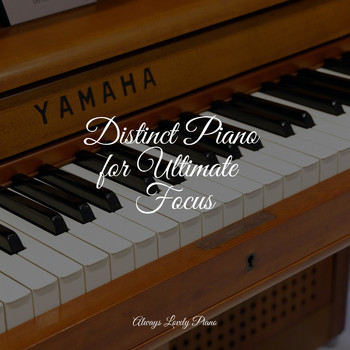 Yoga Piano Music, Piano Music for Work, Piano Love Songs - Distinct Piano for Ultimate Focus