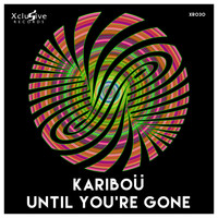 Kariboü - Until You're Gone