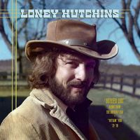 Loney Hutchins - Buried Loot, Demos from the House of Cash and “Outlaw” Era, ’73-’78