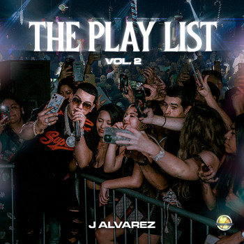 J Alvarez - The Play List, Vol. 2 (Explicit)