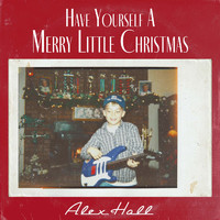 Alex Hall - Have Yourself A Merry Little Christmas