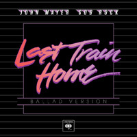 John Mayer - Last Train Home (Ballad Version)