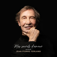 Jean-Pierre Ferland - Mes secrets d'amour (Racontés)