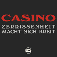 Casino - ZERRISSENHEIT MACHT SICH BREIT