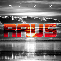 Omik K - Raus (Explicit)