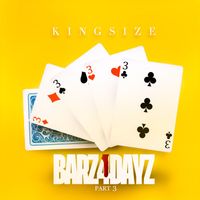 Kingsize - Barz4dayz, Pt. 3 (Explicit)
