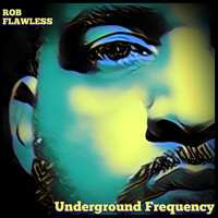 Rob Flawless - Underground Frequency