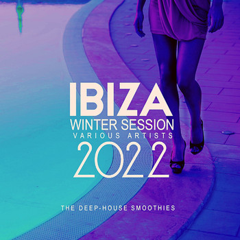 Various Artists - Ibiza Winter Session 2022 (The Deep-House Smoothies)