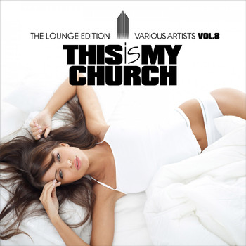 Various Artists - This Is My Church, Vol. 8 (The Lounge Edition) (Explicit)