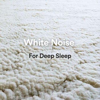 White Noise - White Noise for Deep Sleep