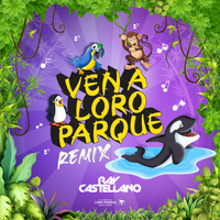 Ray Castellano - Ven a Loro Parque (Remix)
