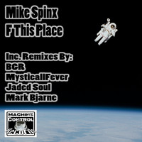Mike Spinx - F This Place