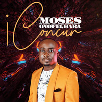 Moses Onofeghara - I Concur